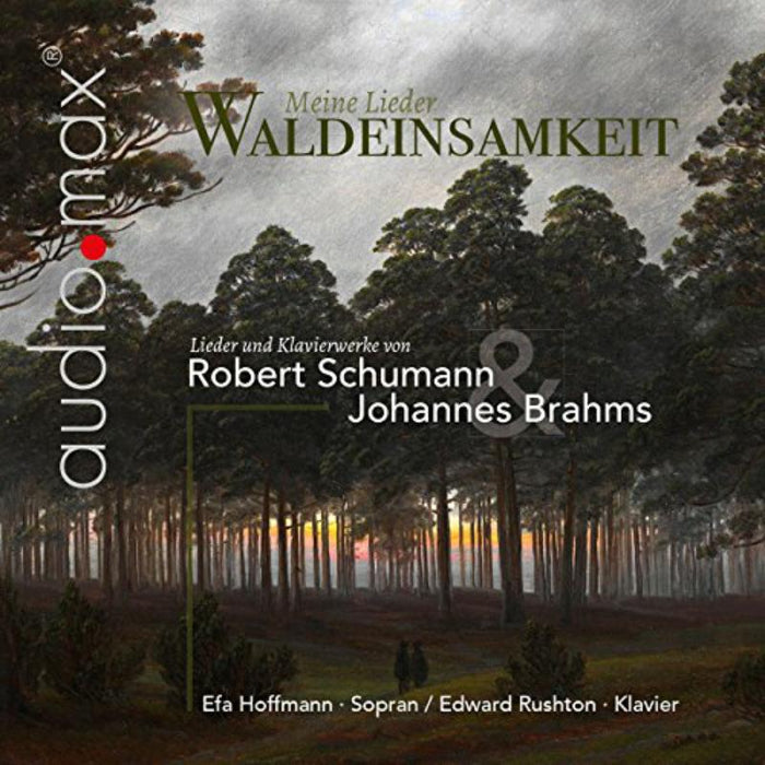 Efa Hoffmann,  Edward Rushdon, - Waldeinsamkeit: Schumann: Liedkreis Op. 39/ Brahms: Liedersa - AUD7031958