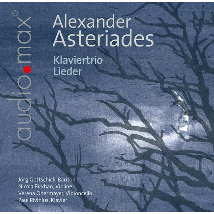 Jörg Gottschick, Nicola Birkhan,Verena Obermayer, Paul Rivin - Alexander Asteriades: Klaviertrio, Lieder - AUD7071979