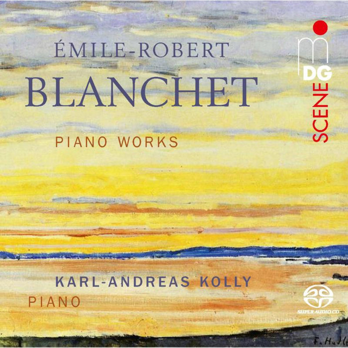 Karl-Andreas Kolly - Emile-Robert Blanchet: Piano Works - MDG9042205
