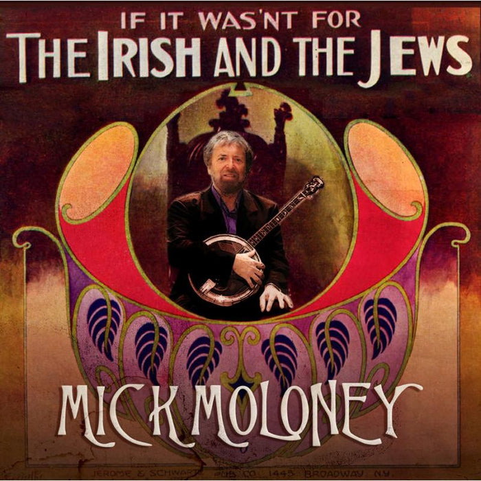 Mick Moloney: If It Wasn't For The Irish And The Jews