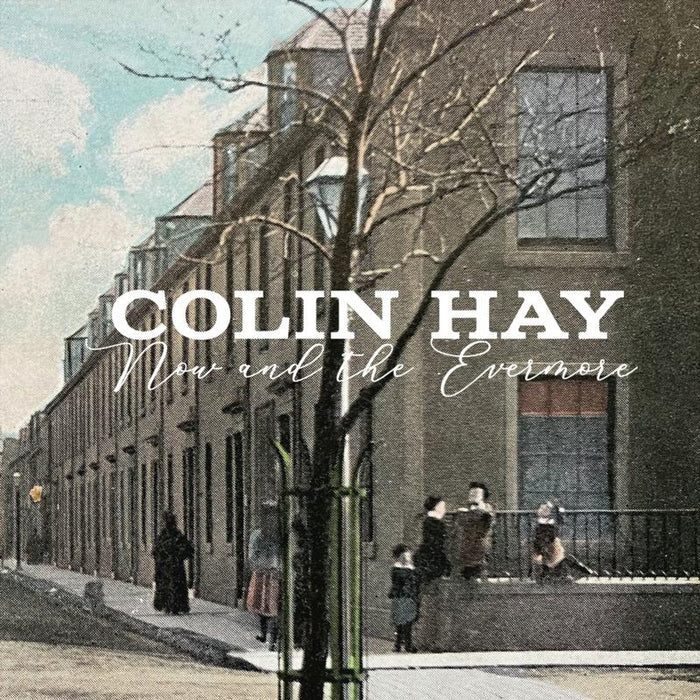 Colin Hay: Now And The Evermore