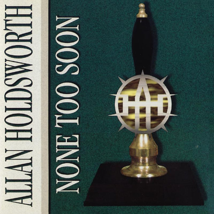 Allan Holdsworth: None Too Soon