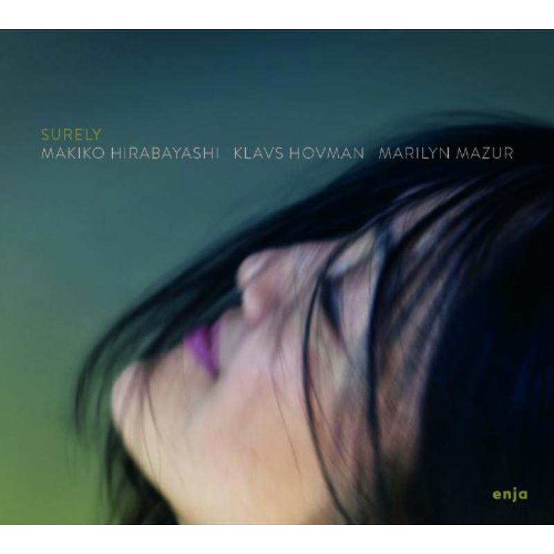 Makiko Hirabayashi, Marilyn Mazur & Klavs Hovman: Surely