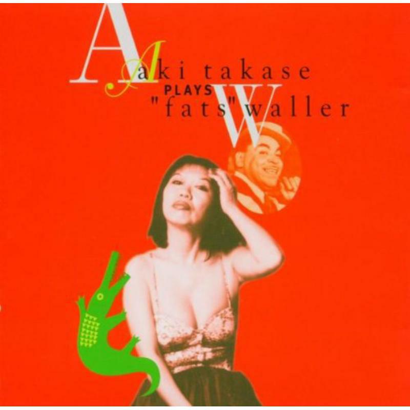 Aki Takase: Aki Takase Plays Fats Waller – Proper Music