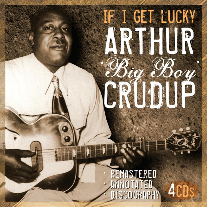 Arthur Big Boy Crudup : If A Get Lucky