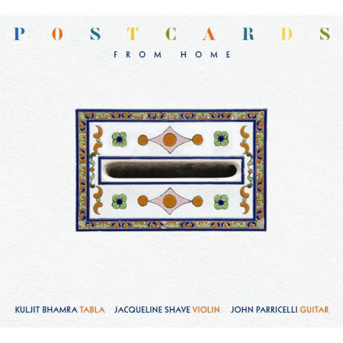 Kuljit Bhamra, Jacqueline Shave & John Parricelli: Postcards From Home