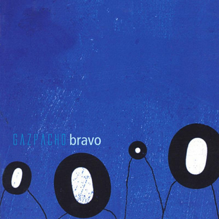 Gazpacho: Bravo