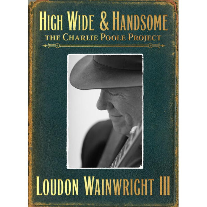 Loudon Wainwright III - High Wide & Handsome: The Charlie Poole Project (2CD) - PRPCD052
