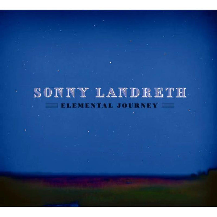 Sonny Landreth: Elemental Journey