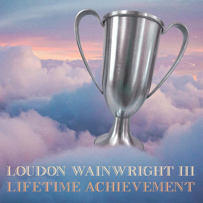 Loudon Wainwright III - Lifetime Achievement - PRPCD164
