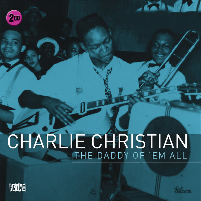Charlie Christian: The Daddy Of 'Em All