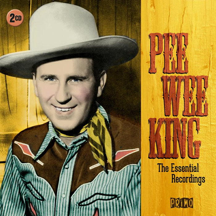 Pee Wee King: The Essential Recordings