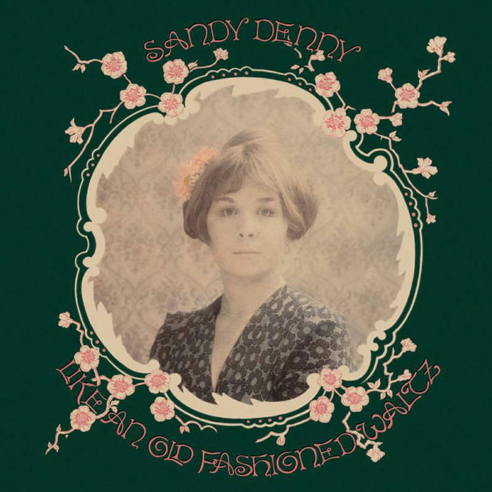 Sandy Denny: Like An Old Fashioned Waltz