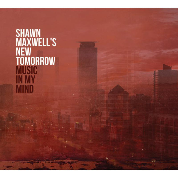 Shawn Maxwell's New Tomorrow - Music in My Mind - OA222155