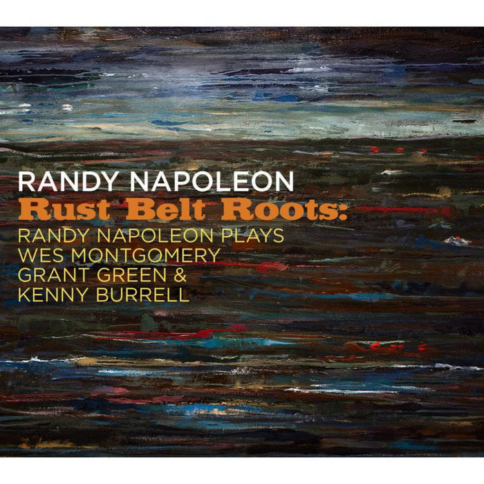 Randy Napoleon - Rust Belt Roots: Randy Napoleon Plays Wes Montgomery, Grant Green &
Kenny Burrell - OA222193