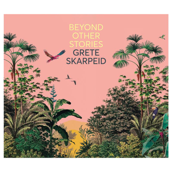 Grete Skarpeid - Beyond Other Stories - ORIGIN82813