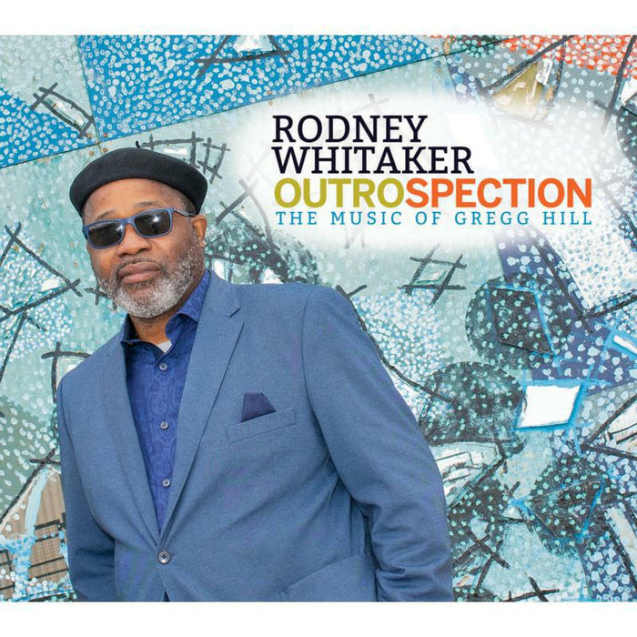 Rodney Whitaker - Outrospection: The Music Of Gregg Hill - ORIGIN82819