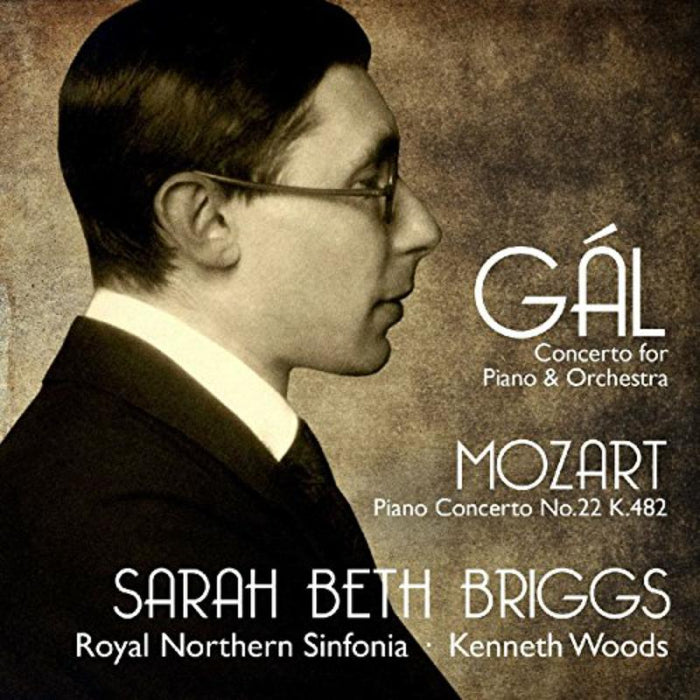Sarah Beth Briggs, Royal Northern Sinfonia & Kenneth Woods - Gal: Concerto for Piano and Orchestra, Mozart: Piano Concerto No. 22 - AV2358
