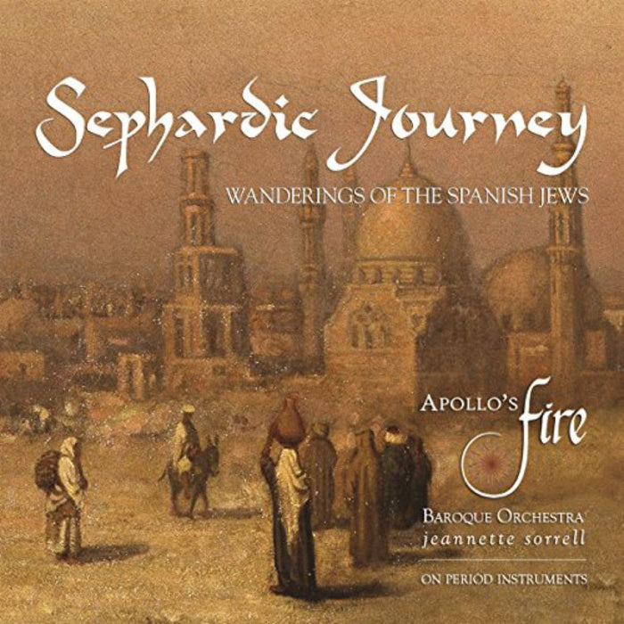 Apollo's Fire & Jeannette Sorrell - Sephardic Journey: Wanderings Of The Spanish Jews - AV2361