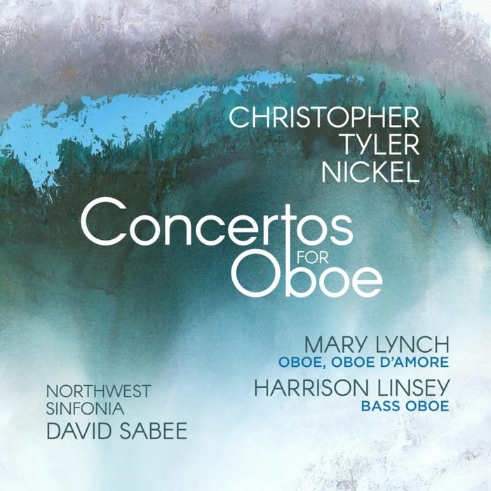Mary Lynch, Harrison Linsey, Northwest Sinfonia & David Sabee - Christopher Tyler Nickel: Concertos For Oboe - AV2433