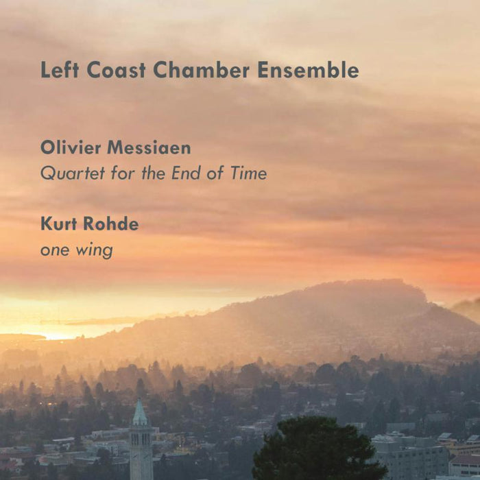 Left Coast Chamber Ensemble - Messiaen: Quartet For The End Of Time; Kurt Rohde: One Wing - AV2452