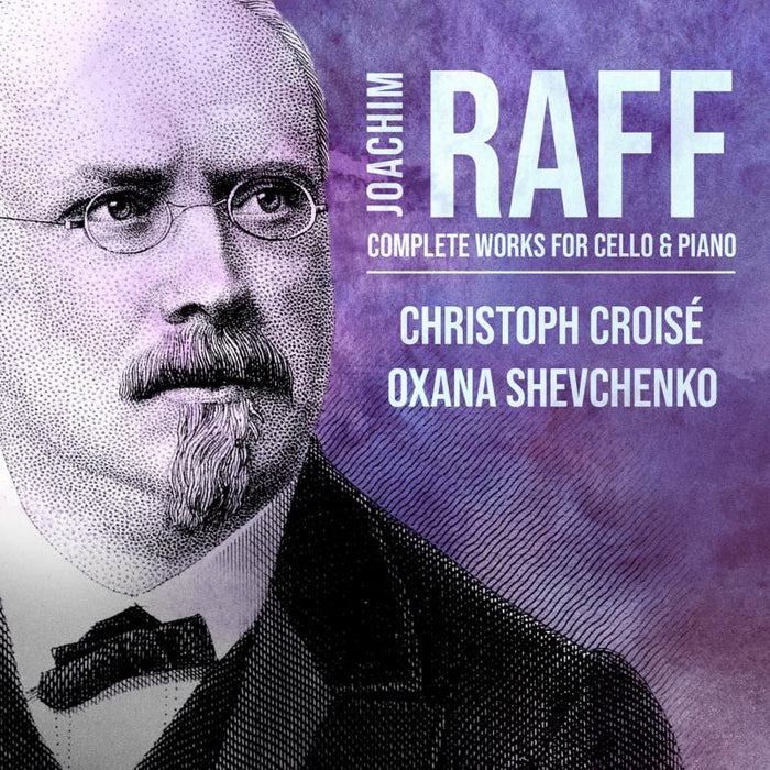 Christoph Croise, Oxana Shevchenko - Joachim Raff: Complete Works For Cello & Piano - AV2490