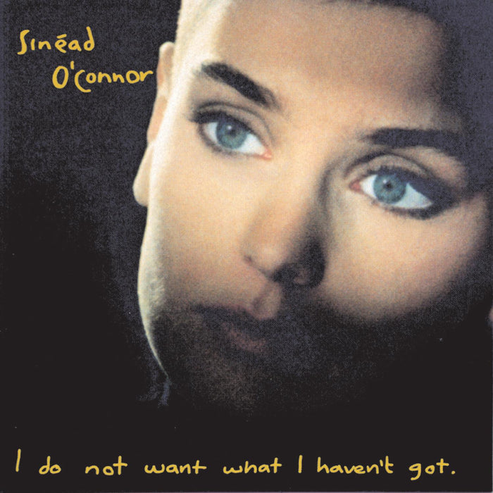 Sinead O'Connor: I Do Not Want What I Haven't Got