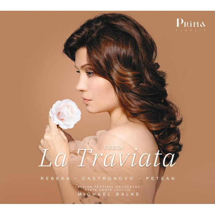 Marina Rebeka, Charles Castronovo, George Petean, Latvian Festival Orchestra, State Choir Latvija & Michael Balke - Verdi: La Traviata - PRIMA003