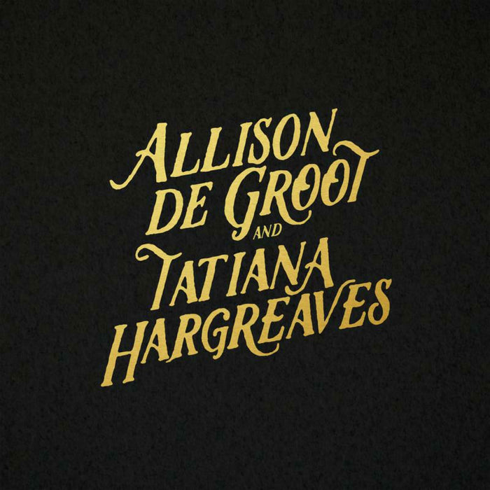 Allison De Groot & Tatiana Hargreaves: Allison De Groot & Tatiana Hargreaves