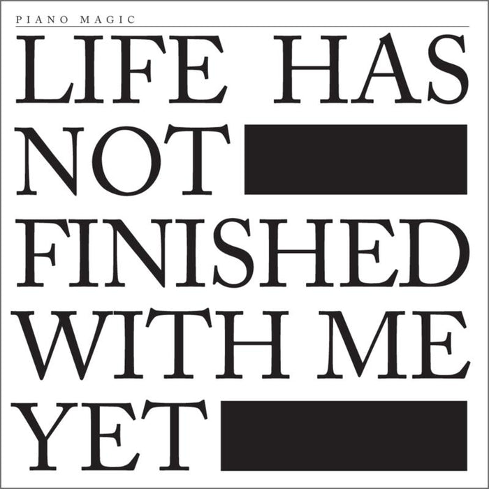 Piano Magic: Life Has Not Finished With Me Yet