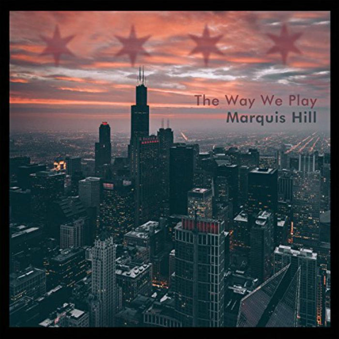 Marquis Hill: The Way We Play