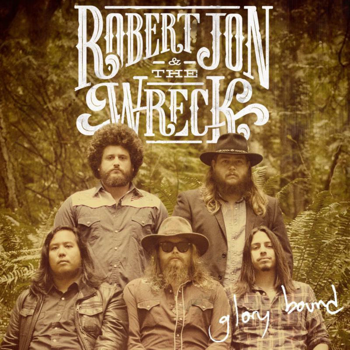 Robert Jon And The Wreck: Glory Bound