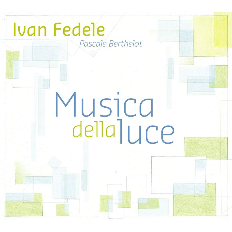 Pascale Berthelot: Ivan Fedele: Musica Della Luce