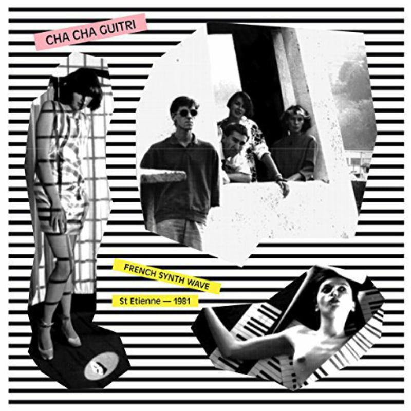 Cha Cha Guitri: French Synth Wave St Etienne, 1981