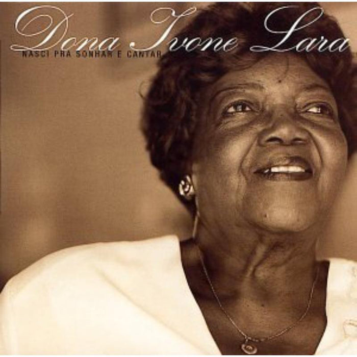 Dona Ivone Lara: Nasci Pra Sonhar E Cantar