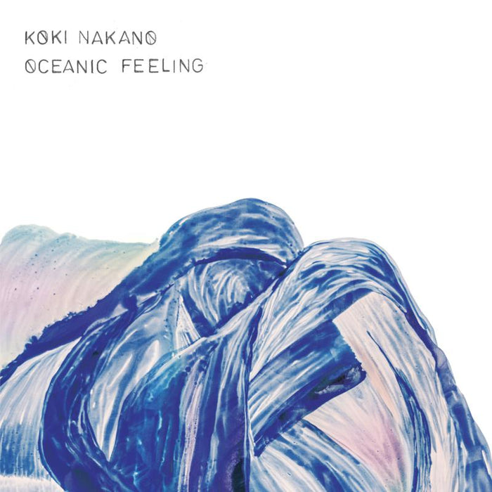 KOKI NAKANO: OCEANIC FEELING