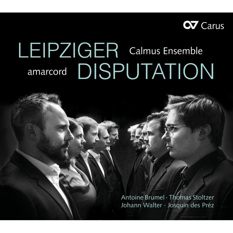 Calmus Ensemble, Amarcord - Leipziger Disputation: Works By Brumel, Des Préz - CAR83497