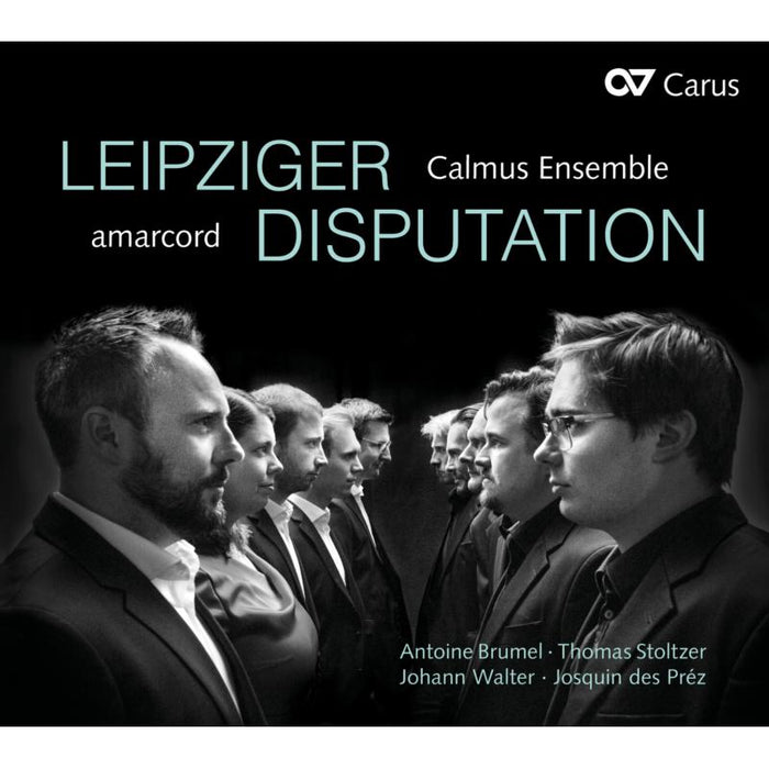 Calmus Ensemble, Amarcord - Leipziger Disputation: Works By Brumel, Des Préz - CAR83497