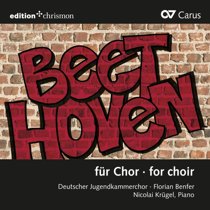 Deutscher Jugendkammerchor; Nicolai Krügel; Florian Benfer - Beethoven For Choir - CAR83502