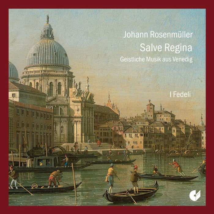 I Fedeli - Johann Rosenmuller: Sacred Music From Venice - CHE02222