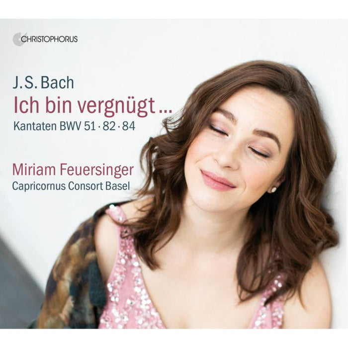 Miriam Feuersinger; Capricornus Consort Basel - JS Bach: Cantatas BWV 51, 82 & 84 - CHR77459