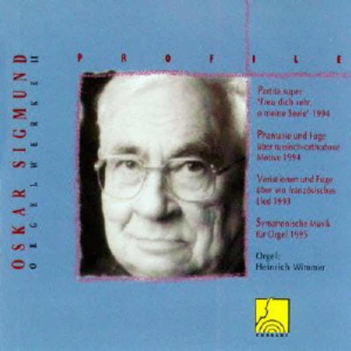 Heinrich Wimmer: Profile: Oskar Sigmund - Organ Works II