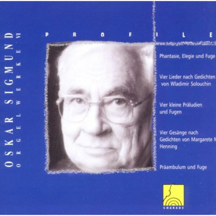 Heinrich Wimmer, Erika Peldszus-Mohr, Eva-Maria Kreckl & Anton Rosner: Profile: Oskar Sigmund - Organ Works VI