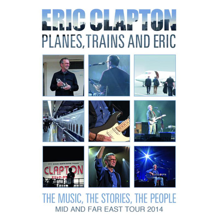 Eric Clapton: Planes, Trains And Eric - Mid And Far East Tour 2014