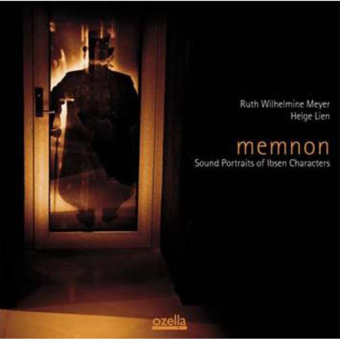 Ruth Wilhelmine Meyer & Helge Lien: Memnon - Sound Portraits Of Ibsen Characters