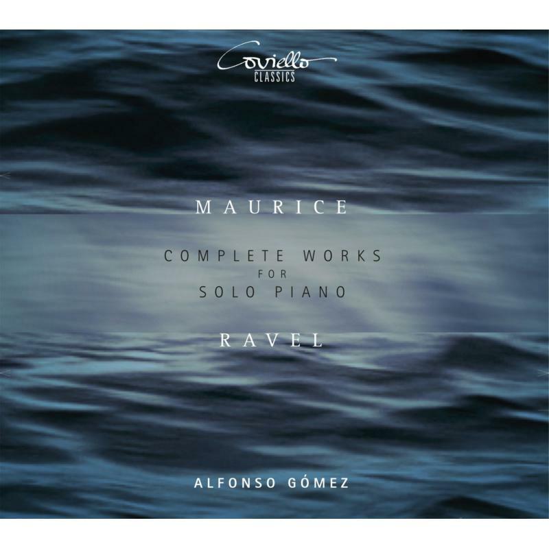 Alfonso Gomez - Maurice Ravel: Complete Works For Solo Piano - COV91910