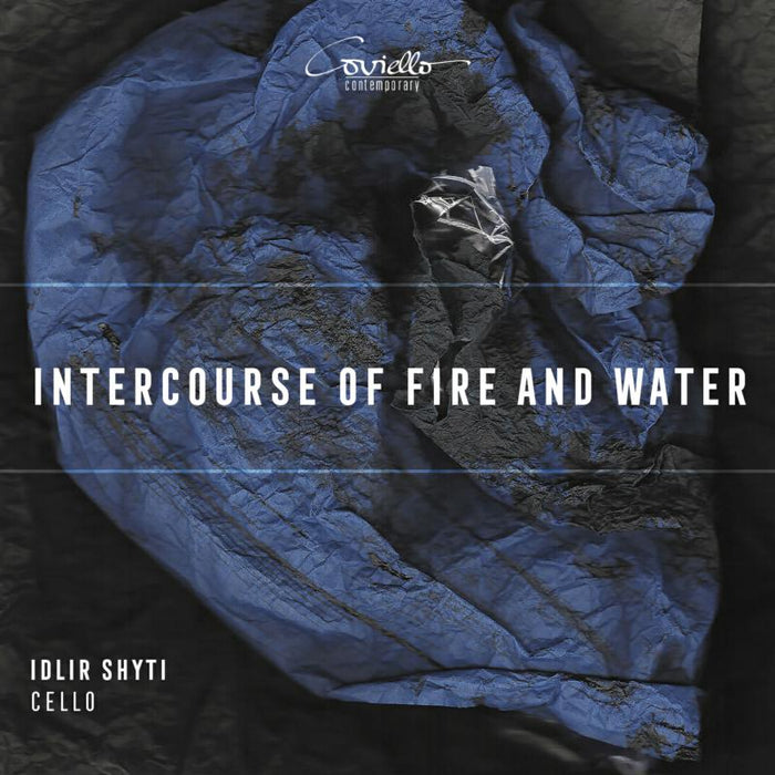 Idlir Shyti - Intercourse of Fire and Water - Works for solo Cello - COV92215
