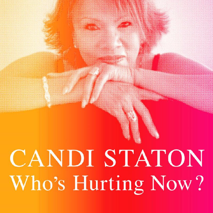 Candi Staton: Who's Hurting Now?