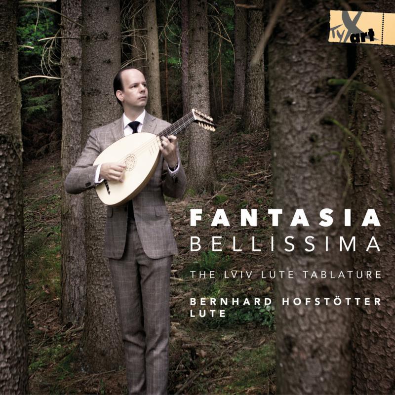 Bernhard Hofstötter - Fantasia Bellissima: The Lviv Lute Tablature - TXA18115