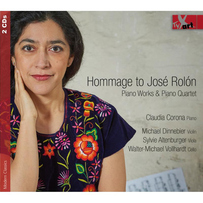 Claudio Corona; Michael Dinnebie; Sylvie Altenburger; Vollha - HOMMAGE TO JOSE ROLON Piano Works & Piano Quintet - TXA18120